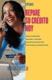 Repare su crédito ahora (How to Fix Your Credit) (eBook, ePUB)