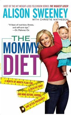 The Mommy Diet (eBook, ePUB) - Sweeney, Alison; Matheson, Christie