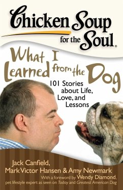 Chicken Soup for the Soul: What I Learned from the Dog (eBook, ePUB) - Canfield, Jack; Hansen, Mark Victor; Newmark, Amy