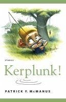 Kerplunk! (eBook, ePUB) - McManus, Patrick F.