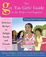 The Get 'Em Girls' Guide to the Perfect Get-Together (eBook, ePUB) - Bridgers, Shakara; Isley, Jeniece; Davis, Joan A