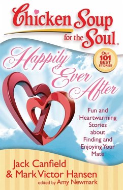 Chicken Soup for the Soul: Happily Ever After (eBook, ePUB) - Canfield, Jack; Hansen, Mark Victor; Newmark, Amy