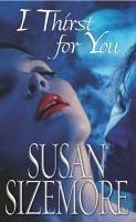I Thirst for You (eBook, ePUB) - Sizemore, Susan