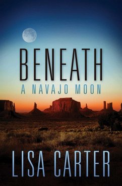Beneath a Navajo Moon (eBook, ePUB) - Carter, Lisa