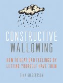 Constructive Wallowing (eBook, ePUB)