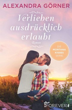 Verlieben ausdrücklich erlaubt / Montana Kisses Bd.1 (eBook, ePUB) - Görner, Alexandra