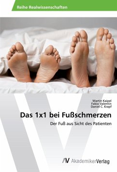 Das 1x1 bei Fußschmerzen - Kaipel, Martin;Valentin, Fabio;Krapf, Daniel C.