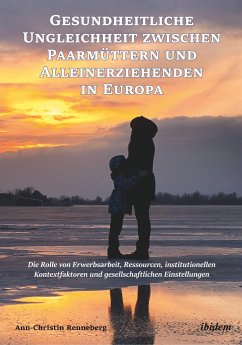 Gesundheitliche Ungleichheit zwischen Paarmüttern und Alleinerziehenden in Europa - Renneberg, Ann-Christin