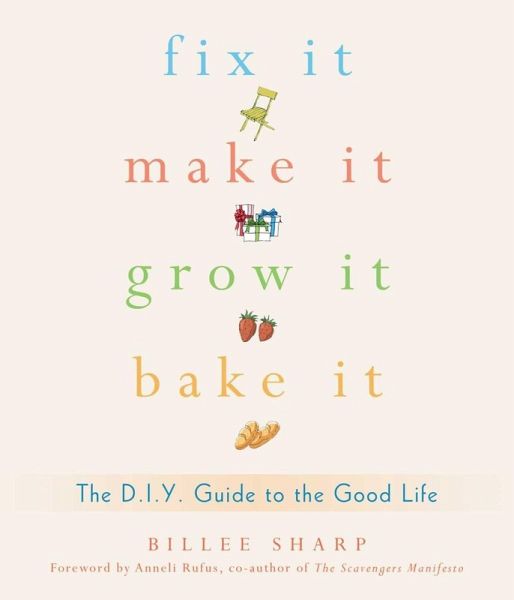 Fix It, Make It, Grow It, Bake It (eBook, ePUB) Fix It, Make It, Grow It, Bake It (eBook, ePUB)