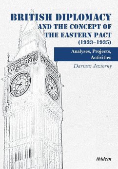 British Diplomacy and the Concept of the Eastern Pact (1933-1935). Analyses, Projects, Activities - Jeziorny, Dariusz