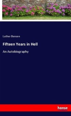 Fifteen Years in Hell - Benson, Luther