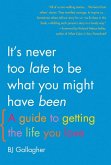 It's Never Too Late to Be What You Might Have Been (eBook, ePUB)