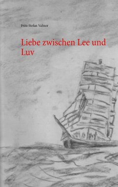 Liebe zwischen Lee und Luv - Valtner, Fritz St.