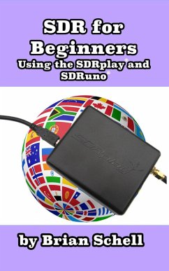 SDR for Beginners Using the SDRplay and SDRuno (Amateur Radio for Beginners, #4) (eBook, ePUB) - Schell, Brian