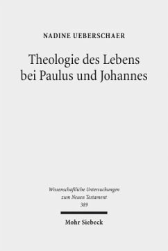 Theologie des Lebens bei Paulus und Johannes - Ueberschaer, Nadine