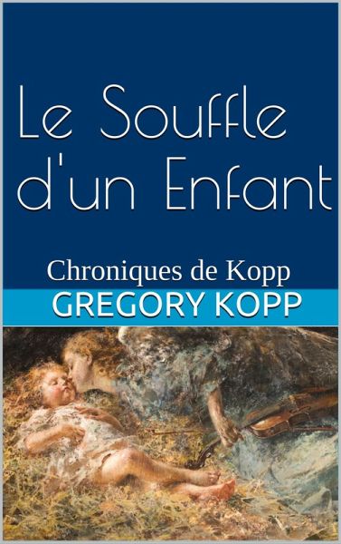 Le Souffle d'un Enfant (Chroniques de Kopp, #4) (eBook, ePUB) Le Souffle d'un Enfant (Chroniques de Kopp, #4) (eBook, ePUB)