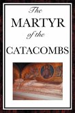 The Martyr of the Catacombs (eBook, ePUB)