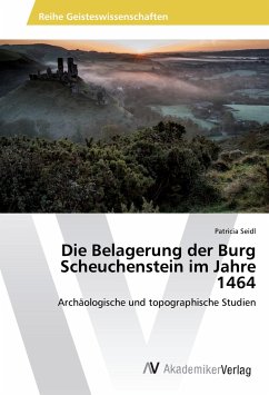 Die Belagerung der Burg Scheuchenstein im Jahre 1464 - Seidl, Patricia