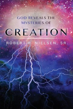 God Reveals the Mysteries of Creation (eBook, ePUB) - Nielsen, Robert