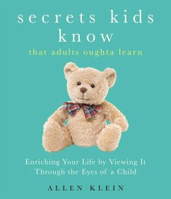 Secrets Kids Know...That Adults Oughta Learn (eBook, ePUB) - Klein, Allen