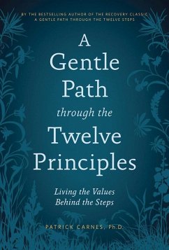 A Gentle Path through the Twelve Principles (eBook, ePUB) - Carnes, Patrick J.