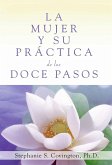 La Mujer Y Su Practica de los Doce Pasos (A Woman's Way through the Twelve Steps (eBook, ePUB)