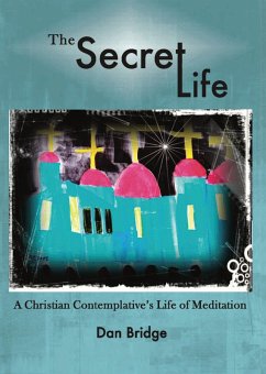 Cover The Secret Life, A Christian Contemplative's Life of Meditation (eBook, ePUB)