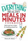 The Everything Healthy Meals in Minutes Cookbook (eBook, ePUB)