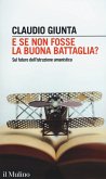 E se non fosse la buona battaglia? Sul futuro dell'istruzione umanistica E se non fosse la buona battaglia? Sul futuro dell'istruzione umanistica