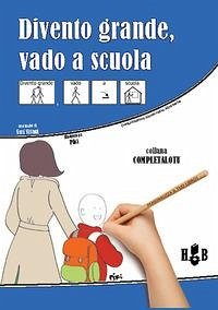 Divento grande, vado a scuola. Ediz. CAA - Visani, Emi