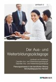 Lehrbuch 2 - Planungsprozesse in der beruflichen Bildung, Berufspädagogisches Handeln / Der Aus- und Weiterbildungspädagoge