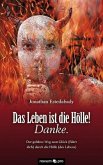 Das Leben ist die Hölle! Danke.