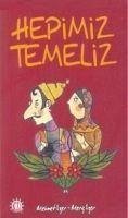 Hepimiz Temeliz - Ezer, Mehmet; Ezer, Meric