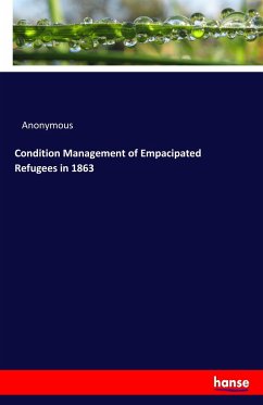 Condition Management of Empacipated Refugees in 1863 - Anonymous