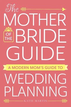 The Mother of the Bride Guide (eBook, ePUB) - Martin, Katie