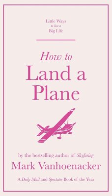 How to Land a Plane (eBook, ePUB) - Vanhoenacker, Mark