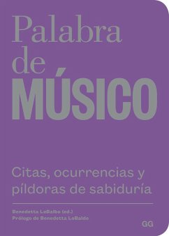 Palabra de músico : citas, ocurrencias y píldoras de sabiduría