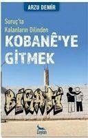 Kobaneye Gitmek Suructa Kalanlarin Dilinden - Demir, Arzu