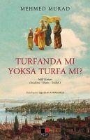 Turfanda mi Yoksa Turfa mi - Murad, Mehmed