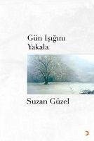 Gün Isigini Yakala - Güzel, Suzan