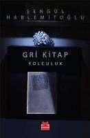 Gri Kitap Yolculuk - Hablemitoglu, Sengül