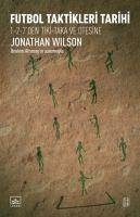 Futbol Taktikleri Tarihi - Wilson, Jonathan