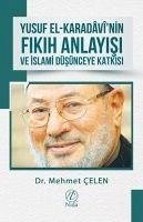 Yusuf el-Karadavnin Fikih Anlayisi ve Islami Düsünceye Katkisi - Celen, Mehmet