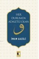 Her Durumda Adaletli Olma - Gazali, Imam-I