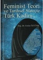 Feminist Teori ve Tarihsel Sürecte Türk Kadini - Öztürk, Emine