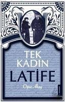 Tek Kadin Latife - Akay, Oguz