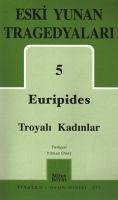 Eski Yunan Tragedyalari 05 Troyali Kadinlar - Euripides