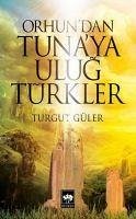 Cover Orhundan Tunaya Ulug Türkler