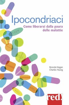 Cover Ipocondriaci. Come liberarsi dalla paura delle malattie
