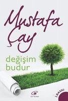 Degisim Budur - Cay, Mustafa